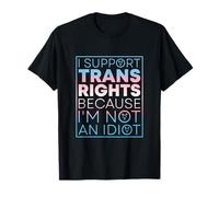Sostengo i diritti trans perché non sono un idiota Maglietta