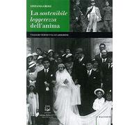 Sostenibile leggerezza dell'anima. Viaggio verso una guarigione