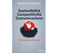 Sostenibilità competitività comunicazione. 20 idee per il futuro