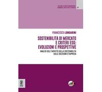 Sostenibilità di mercato e criteri ESG: evoluzioni e prospettive. Analisi dell'impatto della sostenibilità sulle decisioni d'impresa