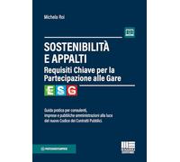 Sostenibilità e appalti. Guida pratica per consulenti, imprese e pubbliche amministrazioni alla luce del nuovo Codice dei Contratti Pubblici. Con espansione online