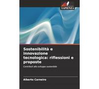 Sostenibilità e innovazione tecnologica: riflessioni e proposte: Contributi allo sviluppo sostenibile