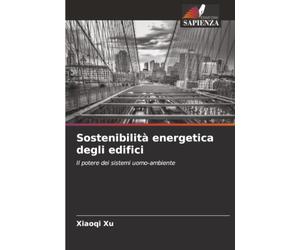 Sostenibilità energetica degli edifici: Il potere dei sistemi uomo-ambiente