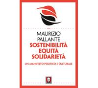 Sostenibilità, equità, solidarietà. Un manifesto politico e culturale