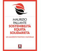 Sostenibilità, equità, solidarietà. Un manifesto politico e culturale