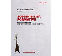 Sostenibilità formative. Analisi, riflessioni, proposte pedagogiche ed educative