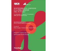Sostenibilità: i giovani e la percezione del futuro. Le domande, le urgenze e le speranze delle giovani generazioni. Secondo Rapporto sulla sostenibilità sociale