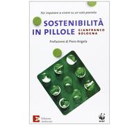 Sostenibilità in pillole. Per imparare a vivere su un solo pianeta [Apr 24, 2013