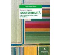 Sostenibilità. Istituzioni, discorsi, politica