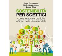 Sostenibilità per scettici. Come integrare pratiche efficaci nella vita az...