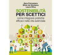 Sostenibilità per scettici. Come integrare pratiche efficaci nella vita aziendale