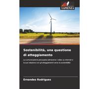 Sostenibilità, una questione di atteggiamento: La comunicazione persuasiva attraverso i video su internet e la sua relazione con gli atteggiamenti verso la sostenibilità