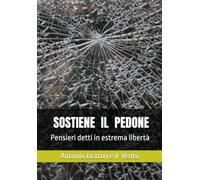 SOSTIENE IL PEDONE: Pensieri detti in estrema libertà