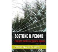 SOSTIENE IL PEDONE: Pensieri detti in estrema libertà