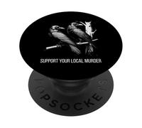 Sostieni il tuo omicidio locale Corvo Divertente Raven Goth Birdwatching PopSockets PopGrip Adesivo