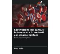 Sostituzione del sangue in fase acuta in contesti con risorse limitate: Esiste un'opzione migliore?