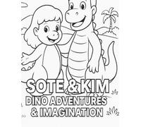 Sote & KIM Dino adventures & imagination: Simple story & coloring adventure for kids 3-8