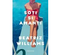 Soti si amanti - Beatriz Williams, Editie in limba romana