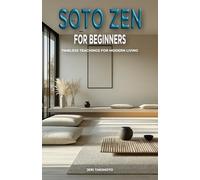 Soto Zen for Beginners: Timeless Teachings for Modern Living
