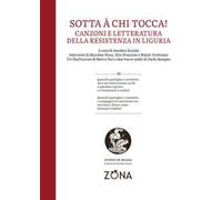 Sotta à chi tocca! Canzoni e letteratura della Resistenza in Liguria