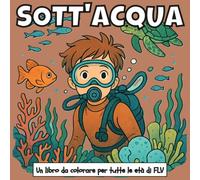 SOTT'ACQUA: Un LIBRO DA COLORARE per tutte le età. terapeutico, rilassante, antistress e per ridurre l’ansia - ideale per la consapevolezza, la ... pagine e illustrazioni di alta qualità di FLV