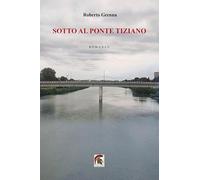 Sotto al ponte Tiziano