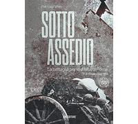 Libri Villari Pier Luigi - Sotto Assedio. La Battaglia Per La Difesa Di Roma (8-
