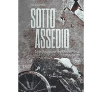 Sotto assedio. La battaglia per la difesa di Roma (8-10 settembre 1943)