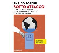Sotto attacco. Cosa sta accadendo, cosa potrebbe accadere, come ne usciremo