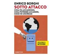 Sotto attacco. Cosa sta accadendo, cosa potrebbe accadere, come ne usciremo