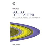 SOTTO CIELI ALIENI. UNA GUIDA TURISTICA DELL'UNIVERSO - PLAIT PHILIP - Bollati