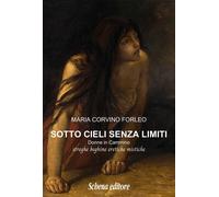 Sotto cieli senza limiti. Donne in cammino, streghe beghine eretiche misti...