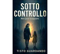 SOTTO CONTROLLO: Non puoi scappare Ti sto guardando