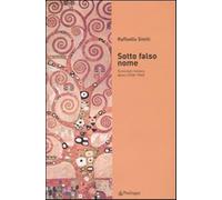 Sotto falso nome. Scienziate italiane ebree (1938-1945) - Simili Raffaella