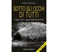 Sotto gli occhi di tutti. 3 aprile 1875, i segreti della Quinta Porta