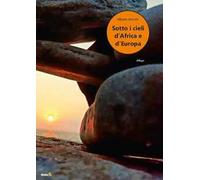 Sotto i cieli d'Africa e d'Europa