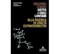 Sotto i cieli lontani. Alla ricerca di civiltà extraterrestri
