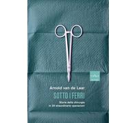 Sotto i ferri. Storia della chirurgia in 29 straordinarie operazi