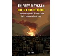 Sotto i nostri occhi. La grande menzogna della «Primavera araba». Dall'11 settem