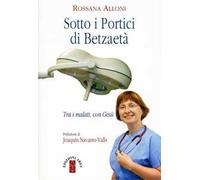 Sotto i portici di Betzaetà. Tra i malati, con Gesù