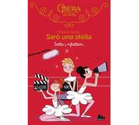 Sotto i riflettori. Sarò una stella. Vol. 14