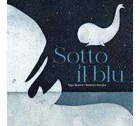 Sotto il blu. Ediz. illustrata