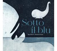 Sotto il blu. Ediz. illustrata - Ferrara Antonio