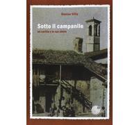 Sotto il campanile. Un cortile e le sue storie