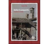 Sotto il campanile. Un cortile e le sue storie - Villa Denise