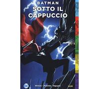 Sotto il cappuccio. Batman