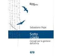 Sotto il cielo. Consigli per la gestione dell'anima