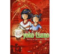 Sotto il cielo della Cina. Yoko Tsuno. L'integrale. Vol. 5