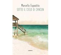 Sotto il cielo di Cancun