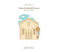 Sotto il cielo di Ferrara. La storia di Anita